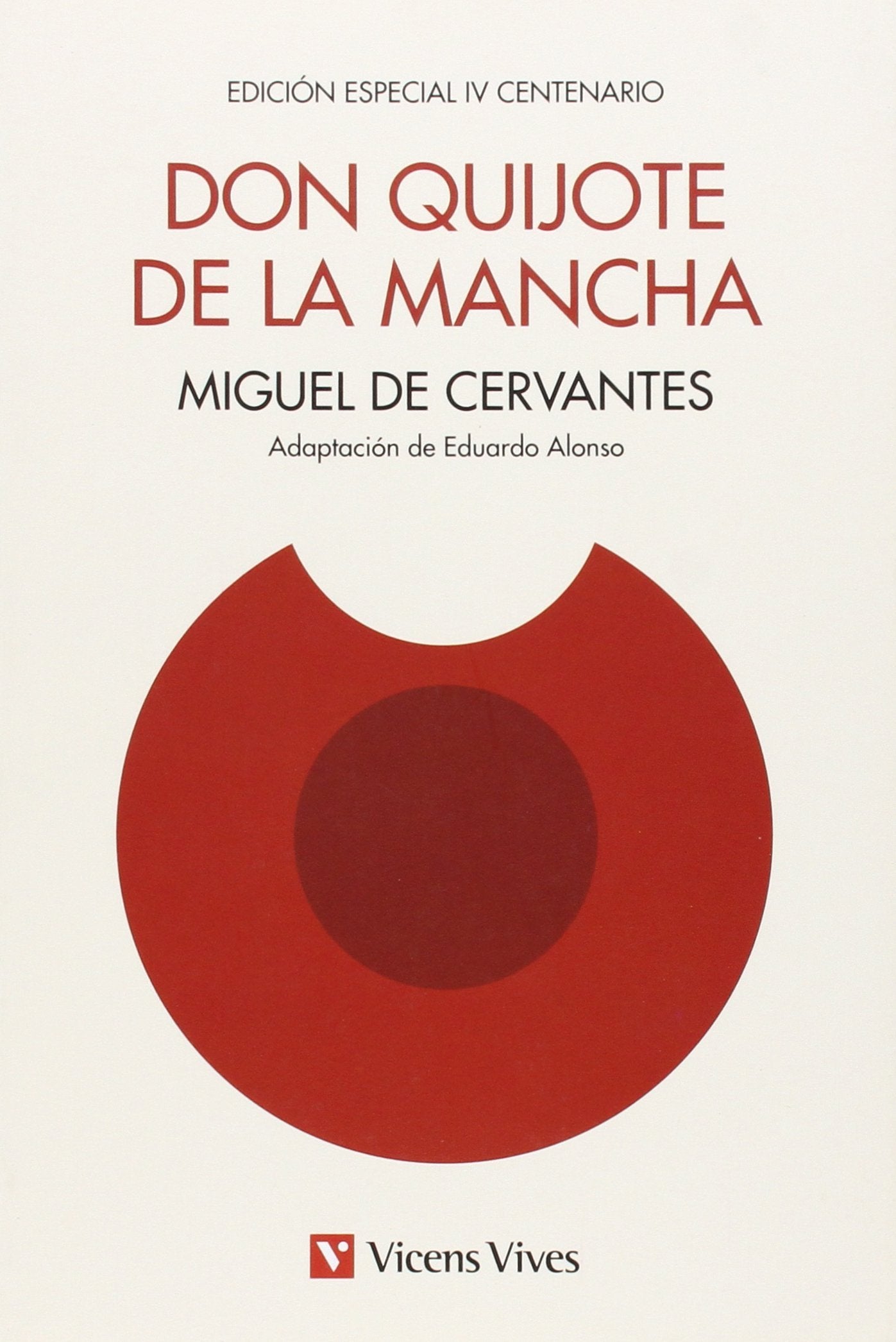 Don Quijote De La Mancha. Ed. Iv Centenario