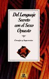 Del lenguaje secreto con el sexo opuesto (SIN COLECCION)