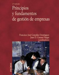 Principios y fundamentos de gestion de empresas/ Principles and Fundamentals of Business Management