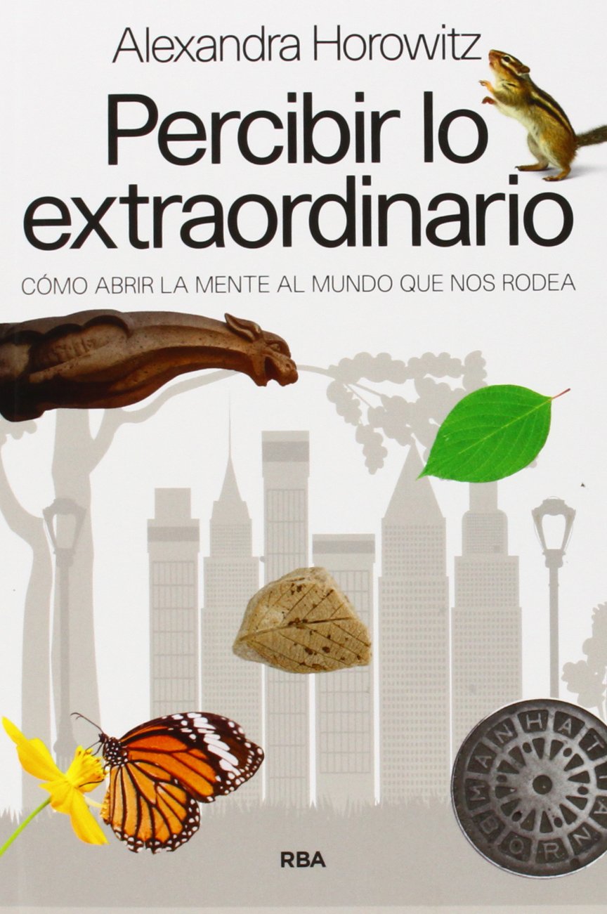 Percibir lo extraordinario: Cómo abrir la mente al mundo que nos rodea (Divulgación)