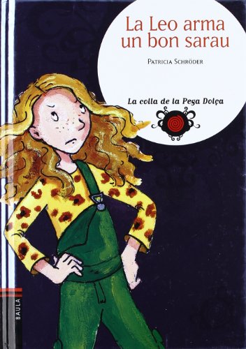 La Leo Arma Un Bon Sarau: 1 (LA COLLA DE LA PEGA DOLÇA)