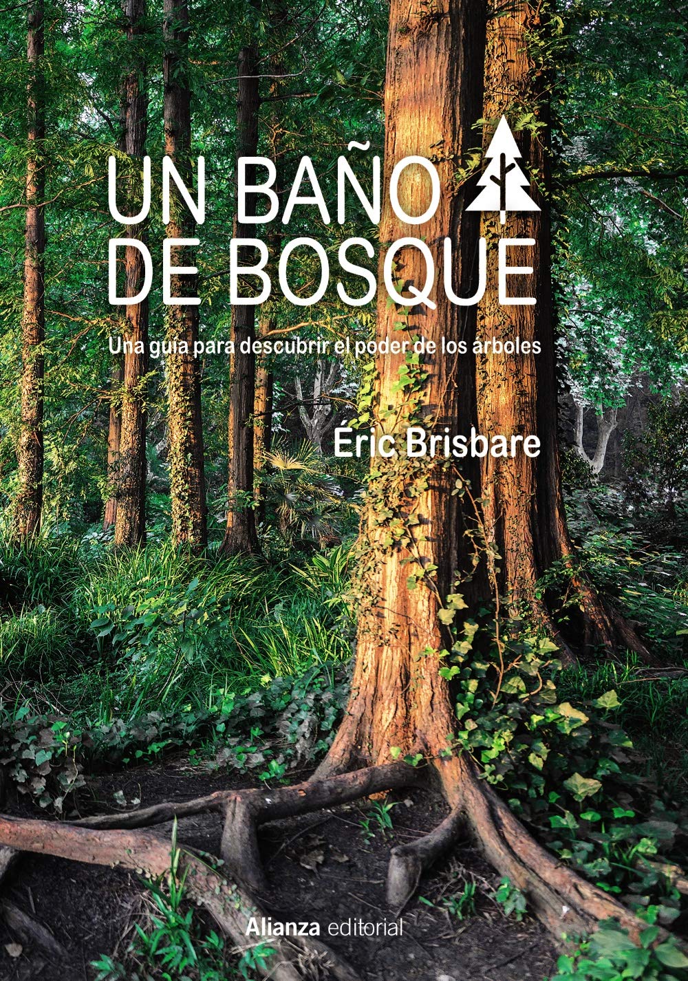 Un baño de bosque: Una guía para descubrir el poder de los árboles (Libros Singulares (LS))