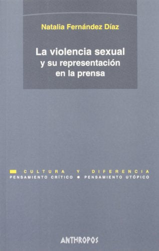La Violencia Sexual Y Su Representación En La Prensa (PENSAMIENTO CRÍTICO, PENSAMIENTO UTÓPICO)