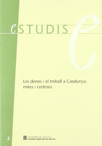 dones i el treball a Catalunya: mites i certeses/Les