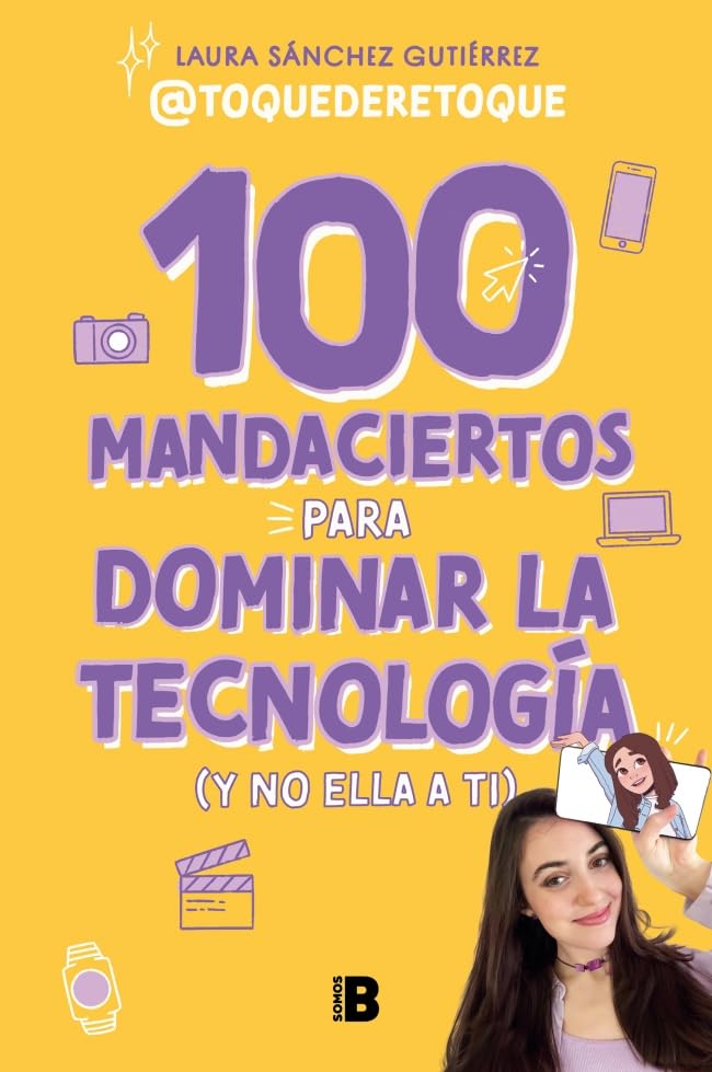 100 mandaciertos para dominar la tecnología (y no ella a ti) (Somos B)