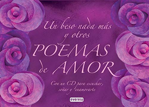 Un beso nada más y otros poemas de amor: Un libro y un CD para escuchar, soñar y enamorarte
