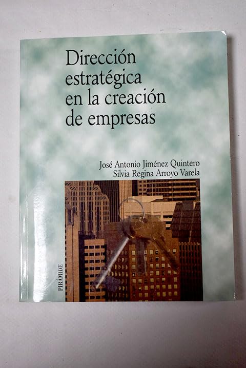 Direccion estrategica en la creacion de empresas / Strategic management in entrepreneurship (Economia Y Empresa)