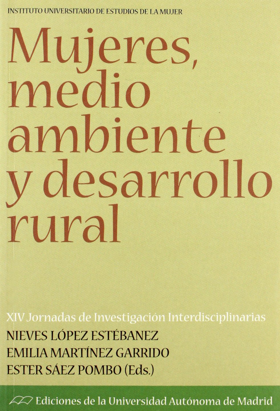 Mujeres, medio ambiente y desarrollo rural. XIV Jornadas Investigación Interdisciplinarias: XIV Jornadas Investigación Interdisciplinarias: 26 (IUEM)