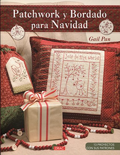 Patchwork Y Bodado Para Navidad: 13 proyectos con sus patrones (EL LIBRO DE)