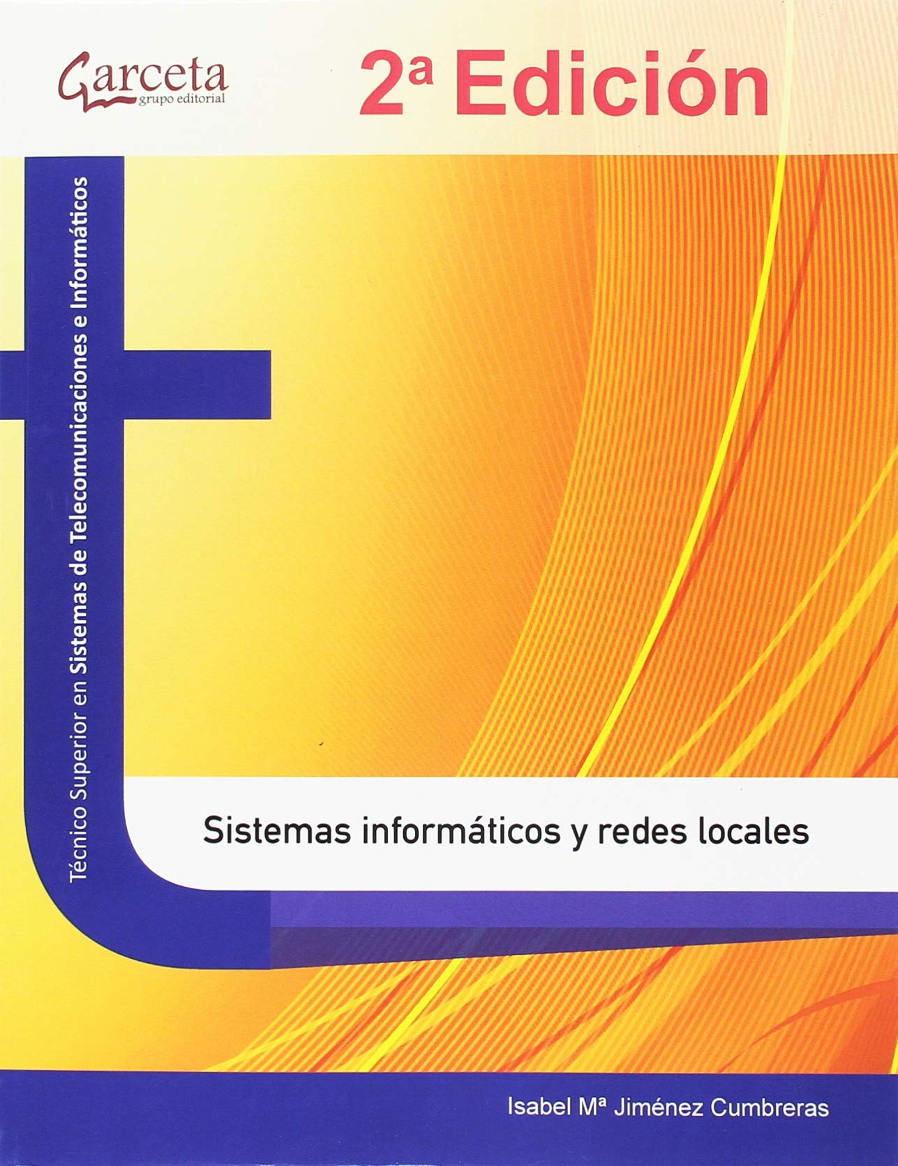 Sistemas informáticos y redes locales. 2ª edición (INFORMATICA Y TELECOMUNICACIONES)