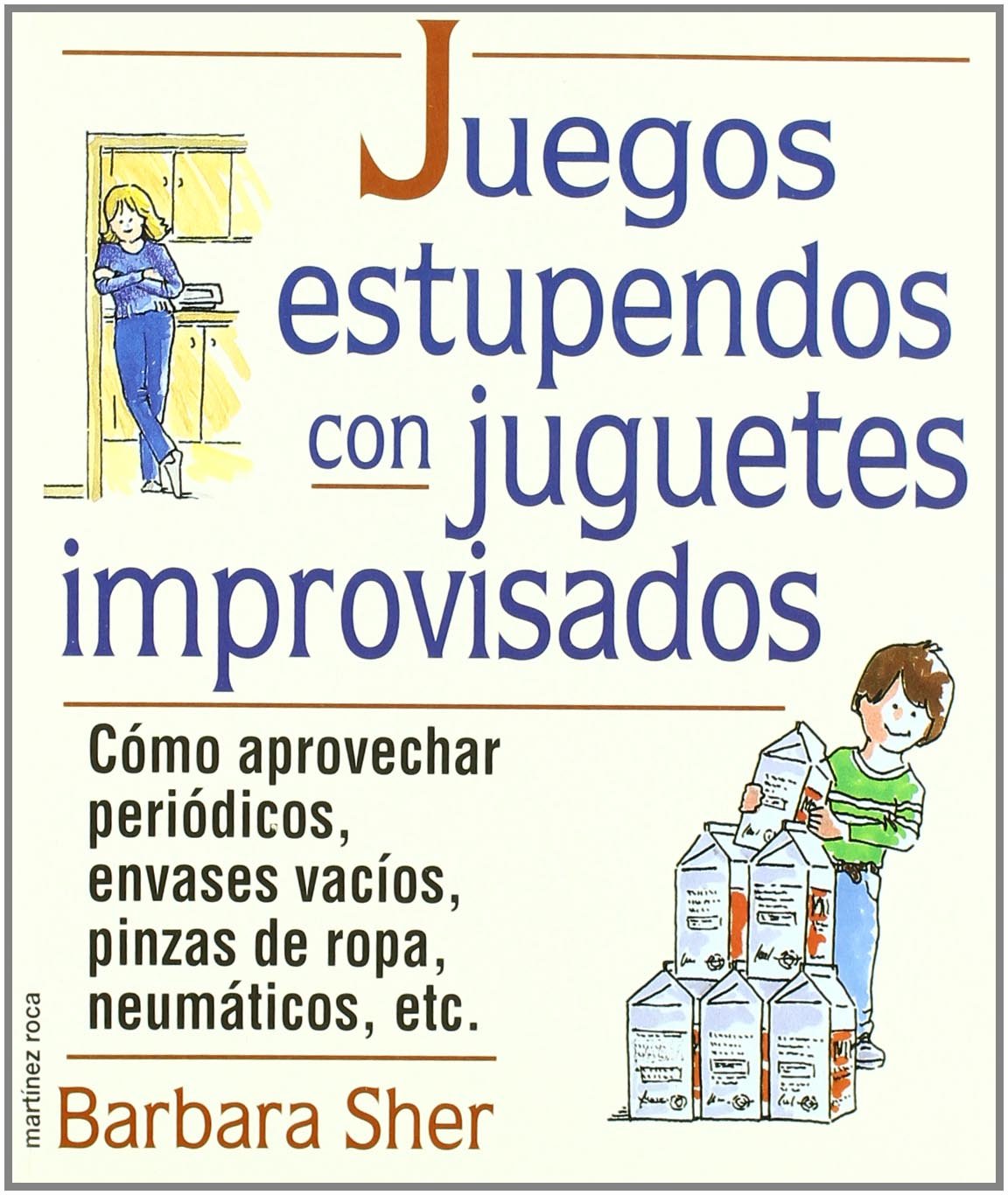 Juegos estupendos con juguetes improvisados: 1 (Escuela de padres)
