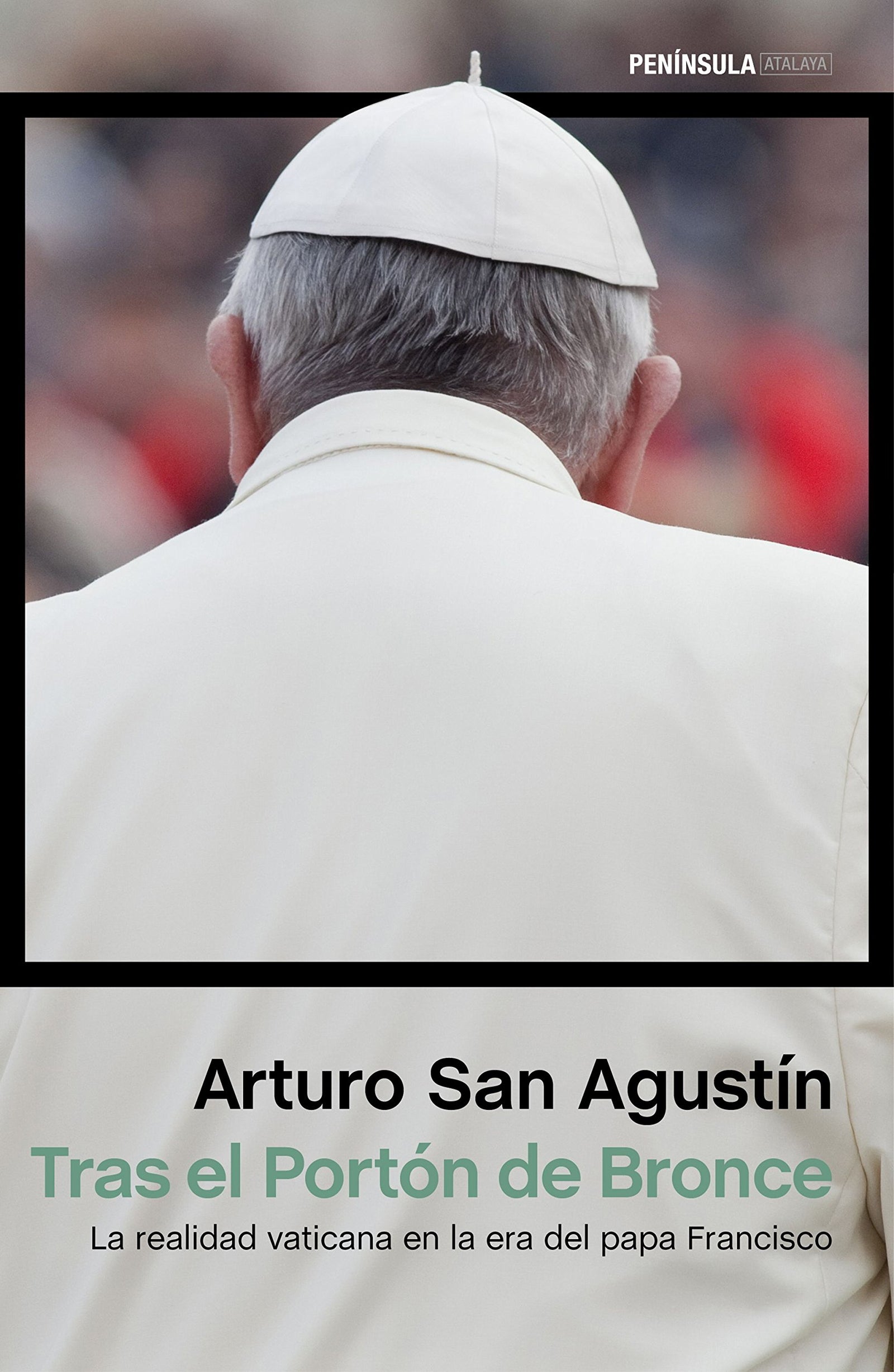Tras el Portón de Bronce: La realidad vaticana en la era del papa Francisco (ATALAYA)