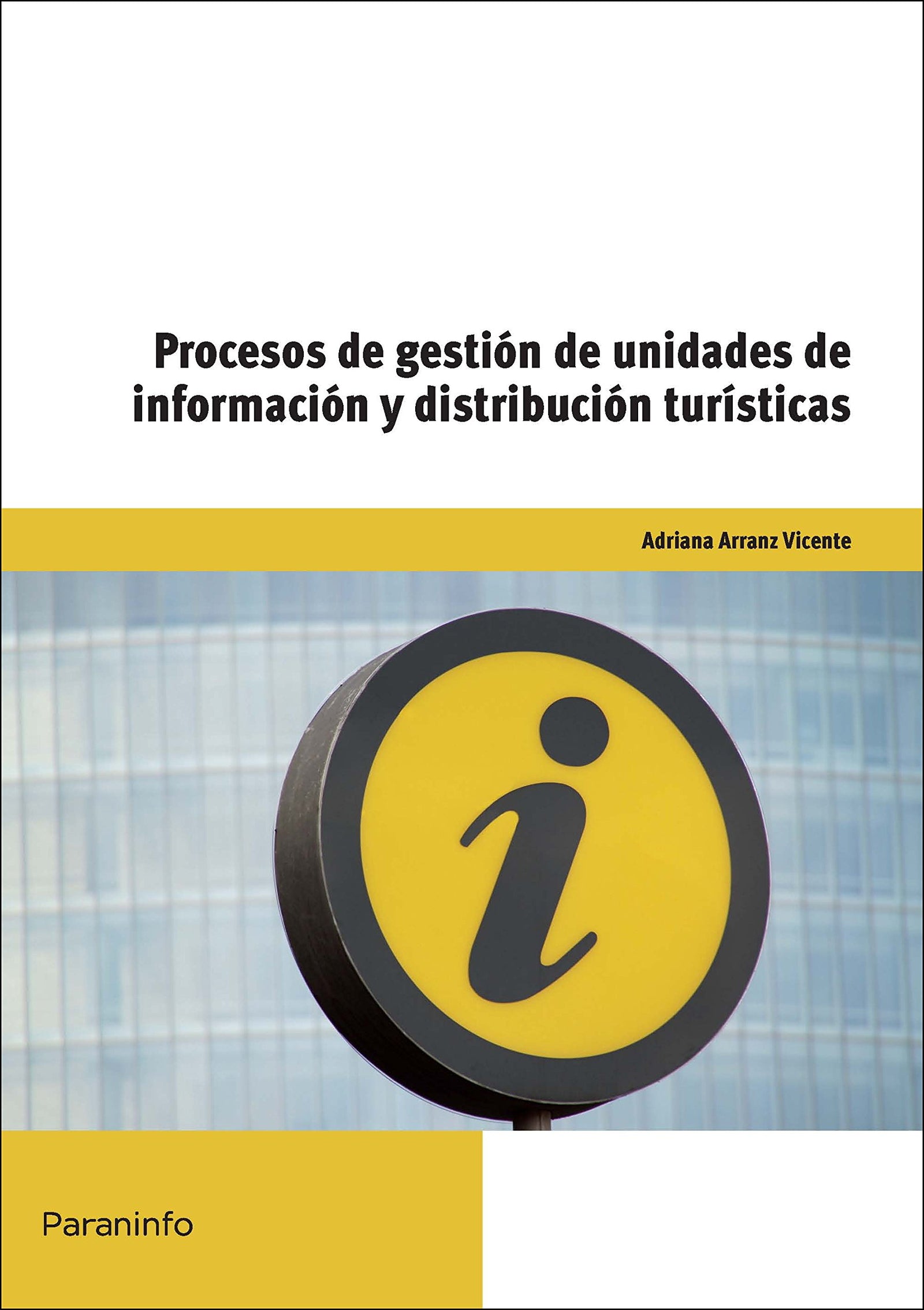 Procesos de gestión de unidades de información y distribución turísticas: UF0077 (Hostelería y Turismo)