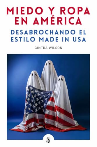 Miedo y ropa en América: Desabrochando el estilo Made in USA: 16 (Moda y memoria)