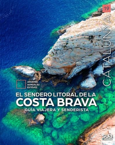 El sendero litoral de la Costa Brava: 19 (Catalunya)