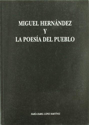 Miguel Hernández Y La Poesía Del Pueblo