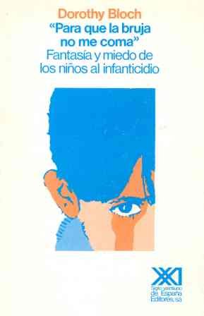 Para que la bruja no me coma: Fantasía y miedo de los niños al infanticidio (Psicología y etología)