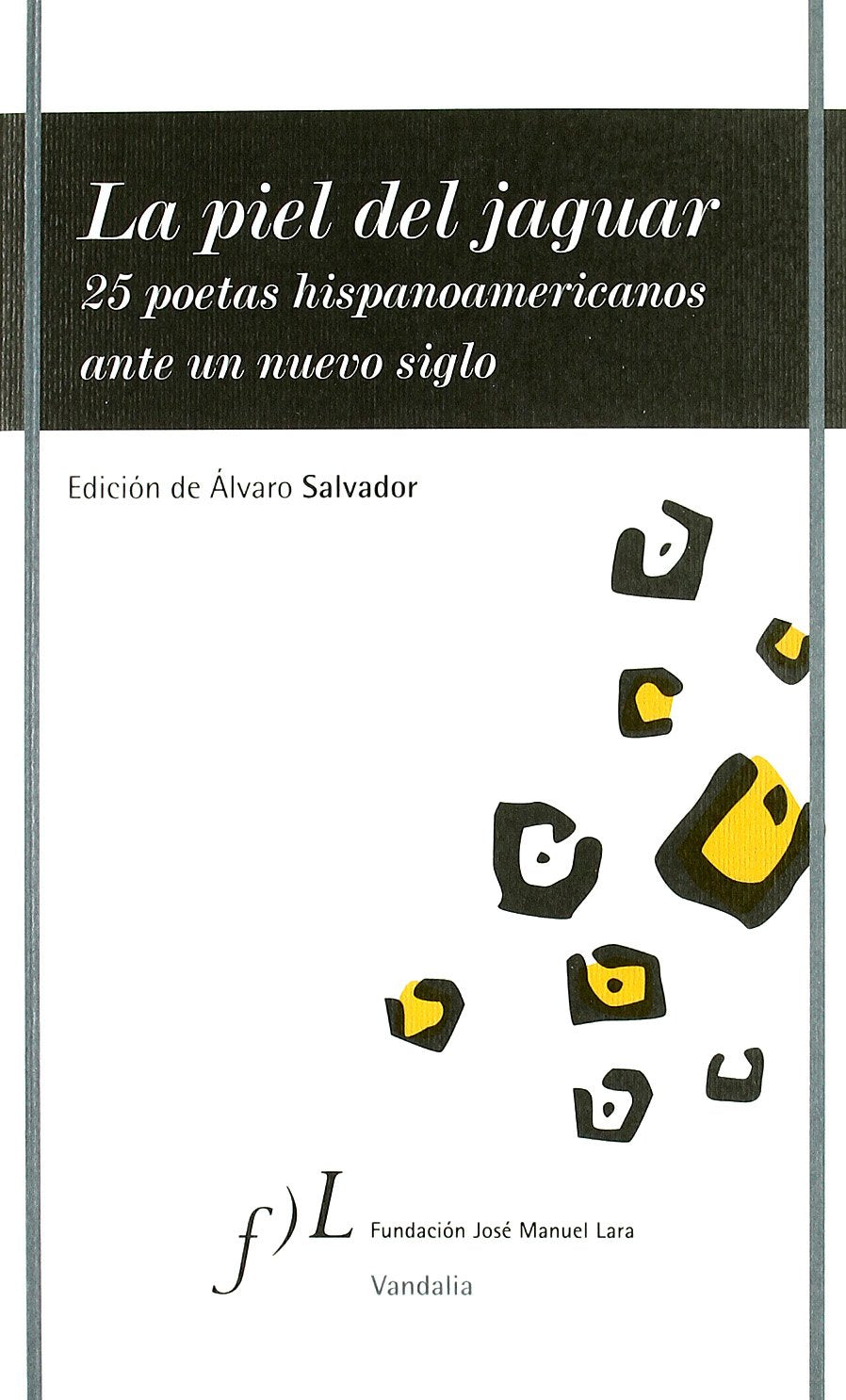 La piel del jaguar : 25 poetas hispanoamericanos ante un nuevo siglo