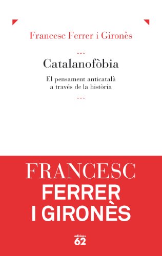 Catalanofòbia.: El pensament anticatalà a través de la història (Llibres a l'Abast)