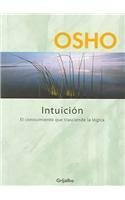 Intuición / Intuition: El conocimiento que trasciende la logica / Knowing Beyond Logic