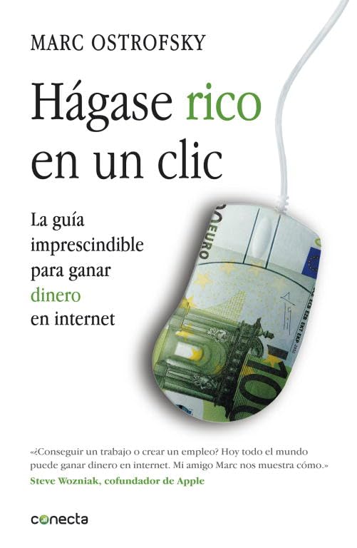 Hágase rico en un click: La guía imprescindible para ganar dinero en internet (Conecta)