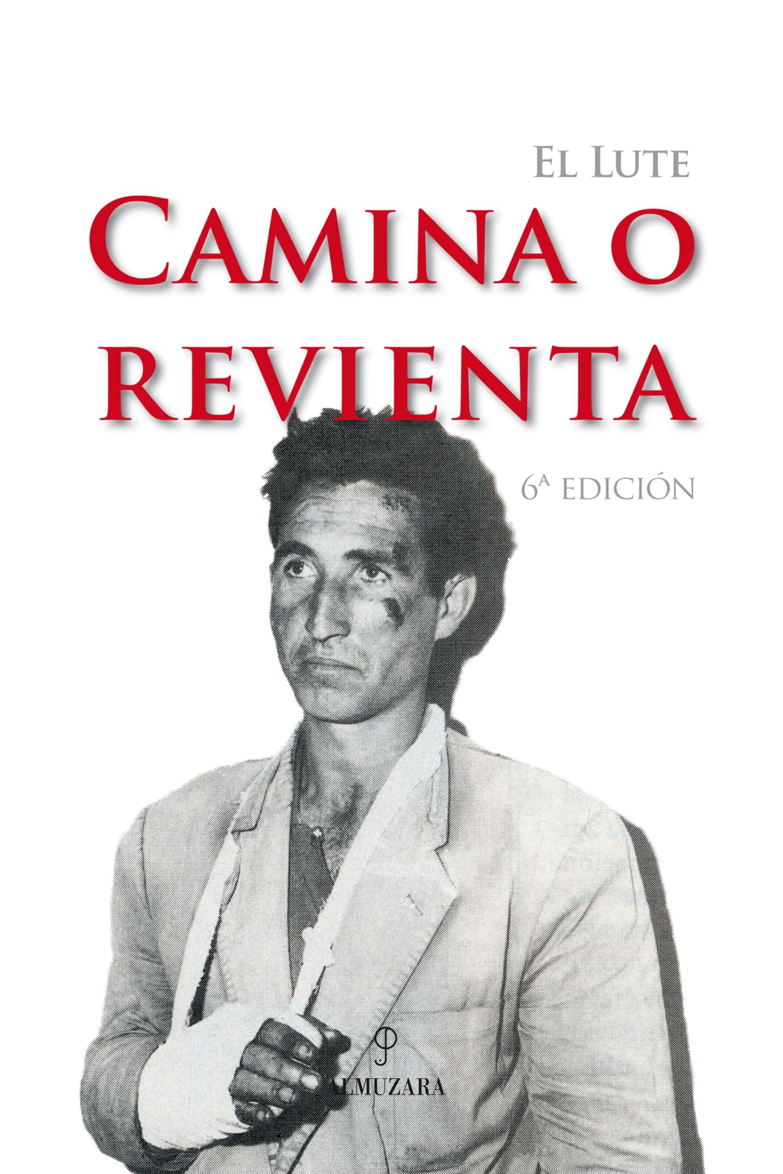 El Lute. Camina o revienta (SIN COLECCION)