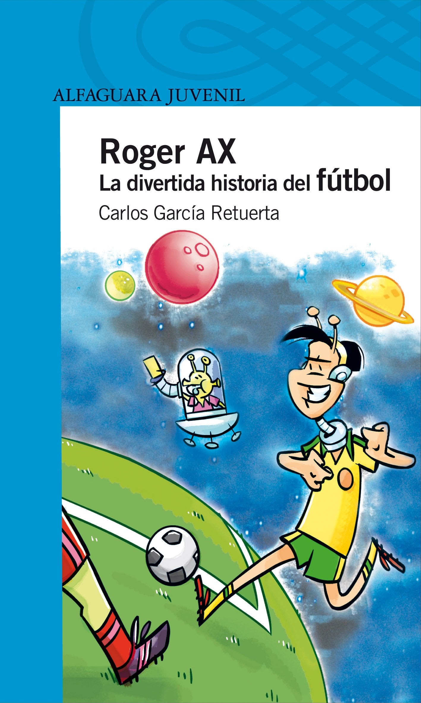 Roger Ax. La divertida historia del fútbol (Serie azul)