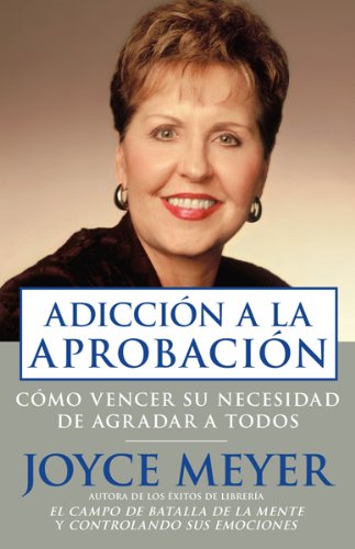 Adiccion A La Aprobacion: Como Vencer Su Necesidad De Agradar a Todos / Overcoming the need to please everyone