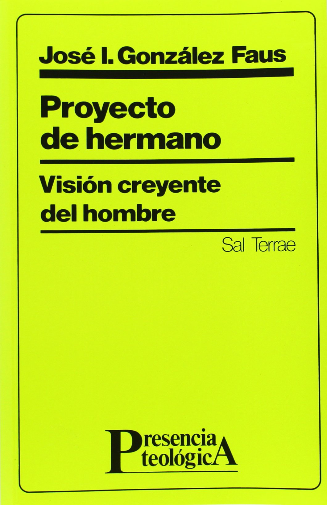 Proyecto de hermano: Visión creyente del hombre: 40 (Presencia Teológica)