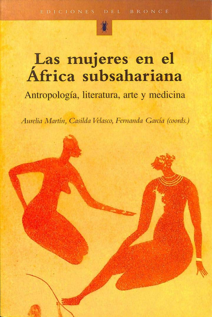 Las mujeres en el Africa subsahariana (antropologia, literatura, artey medicina)