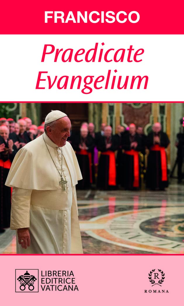 PRAEDICATE EVANGELIUM. LA REFORMA DE LA CURIA (LAS PALABRES DEL PAPA FRANCISCO)