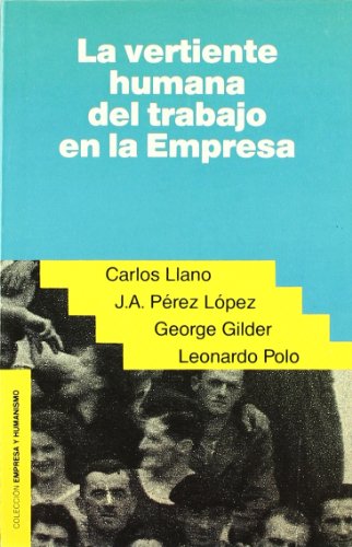 La vertiente humana del trabajo en la empresa (Empresa y Humanismo)