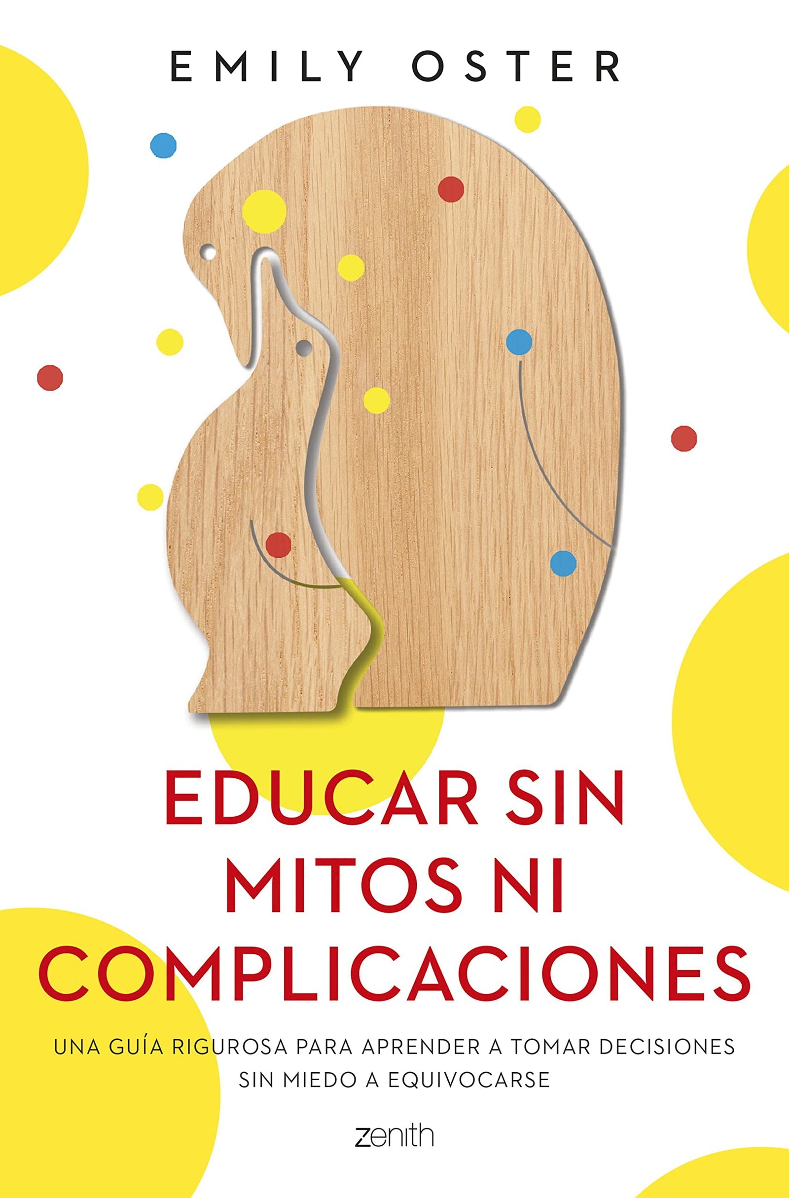 Educar sin mitos ni complicaciones: Una guía rigurosa para aprender a tomar decisiones sin miedo a equivocarse (Superfamilias)