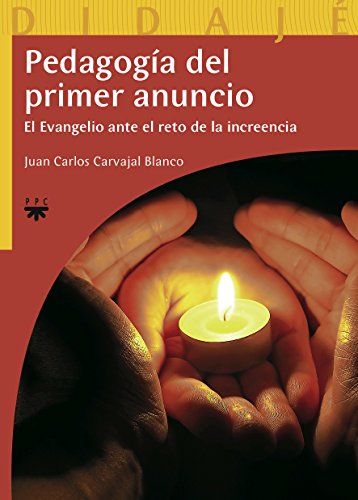 Pedagogía Del Primer Anuncio: El Evangelio ante el reto de la increencia: 19 (Didajé)