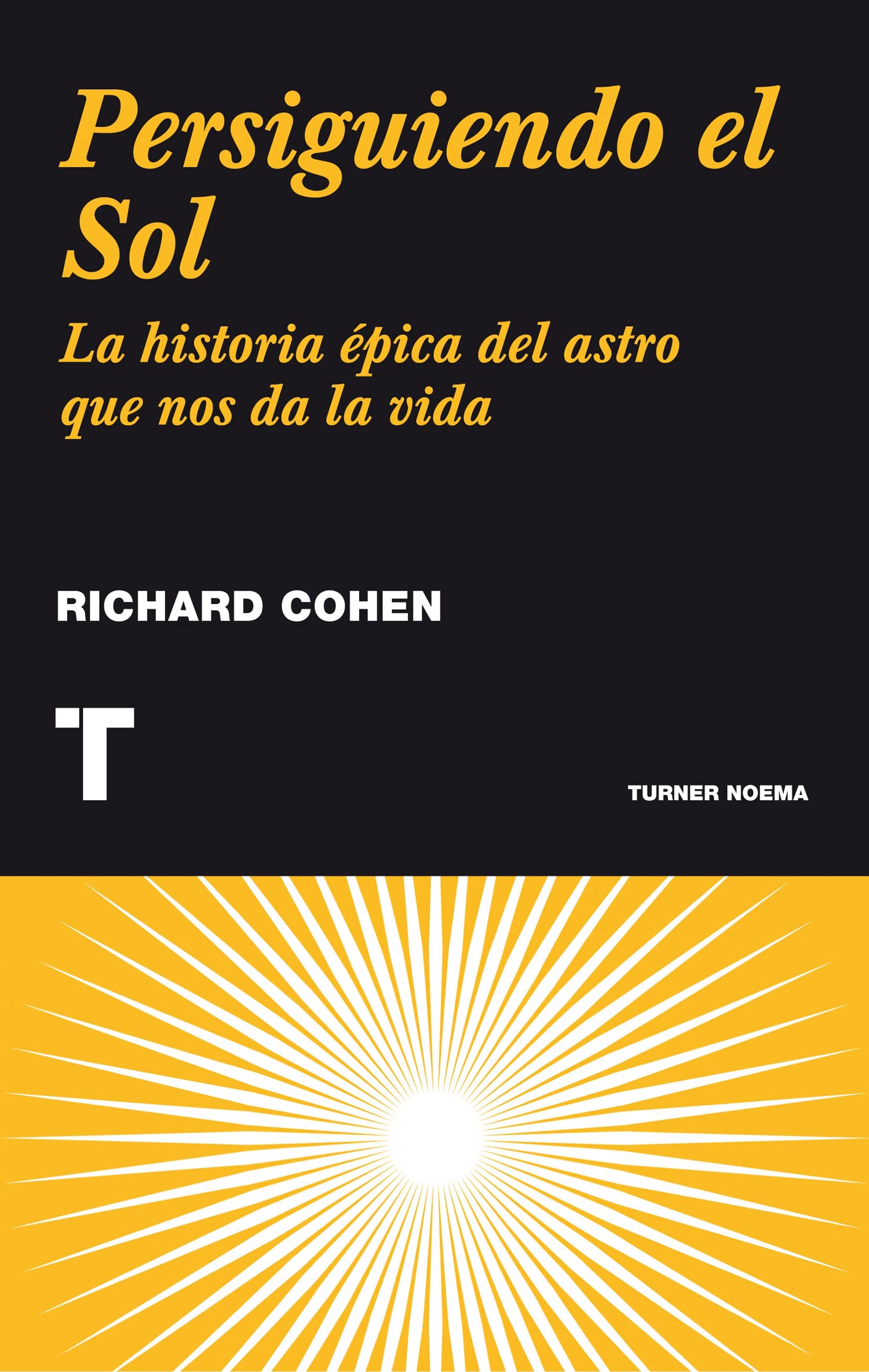Persiguiendo el Sol: La historia épica del astro que nos da la vida (Noema)