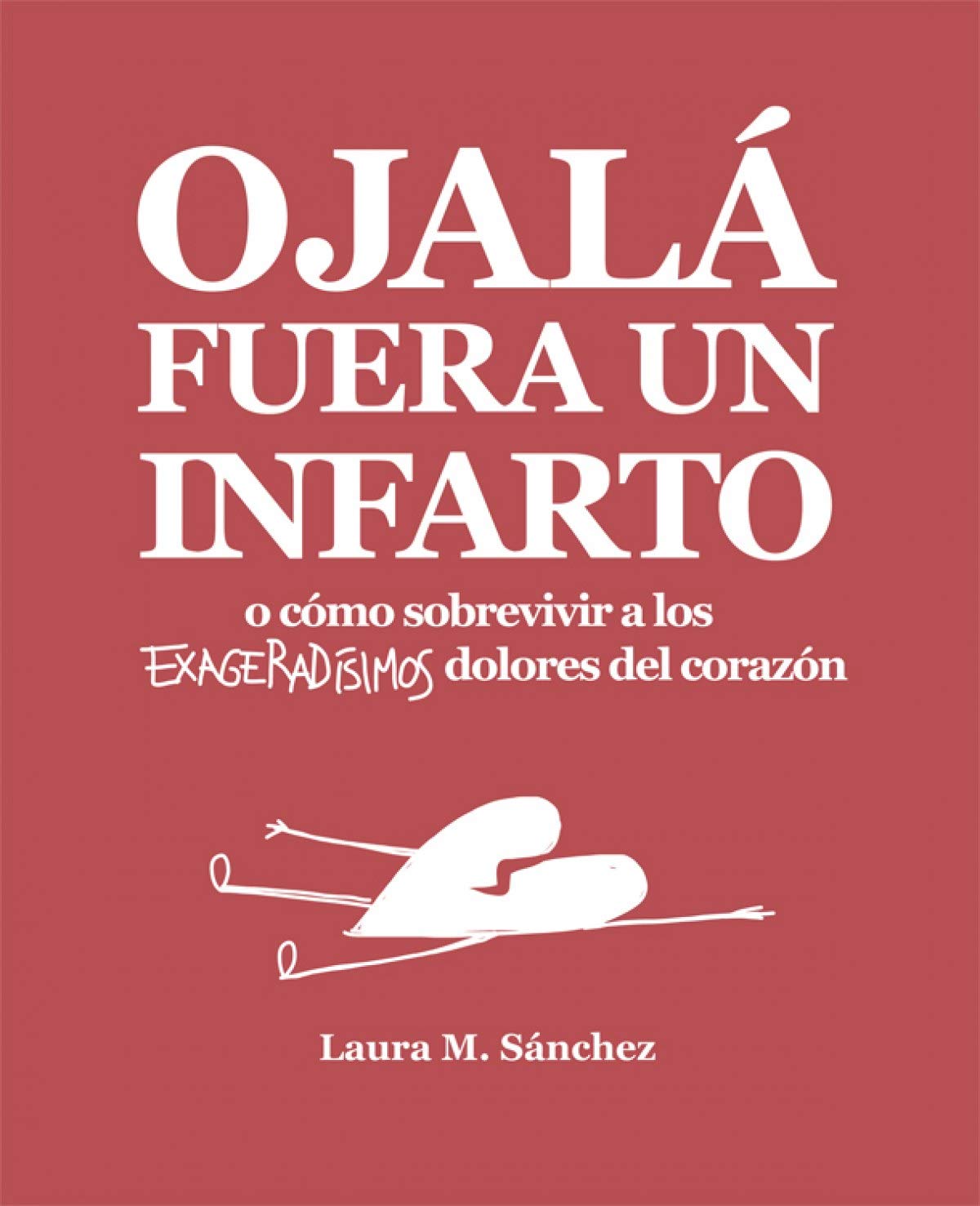 Ojalá fuera un infarto: O cómo sobrevivir a los exageradísimos dolores del corazón: 30 (Bridge)