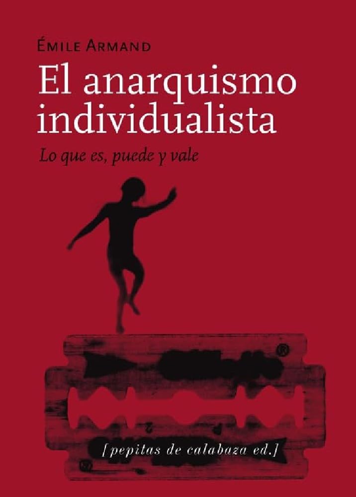 El anarquismo individualista: Lo que es, puede y vale. Seguido de El Stirnerismo: 29 (Ensayo)