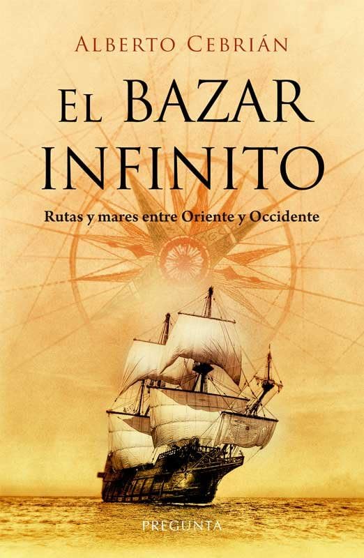 El bazar infinito: Rutas y mares entre Oriente y Occidente (SIN COLECCION)