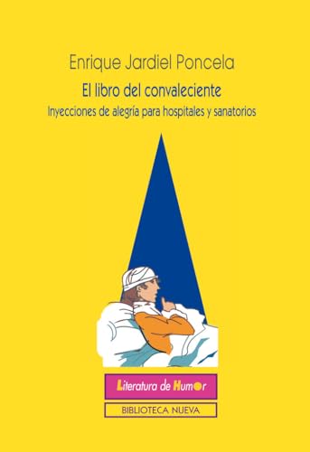 El libro del convaleciente: Inyecciones de alegría para hospitales y sanatorios (LITERATURA DE HUMOR)