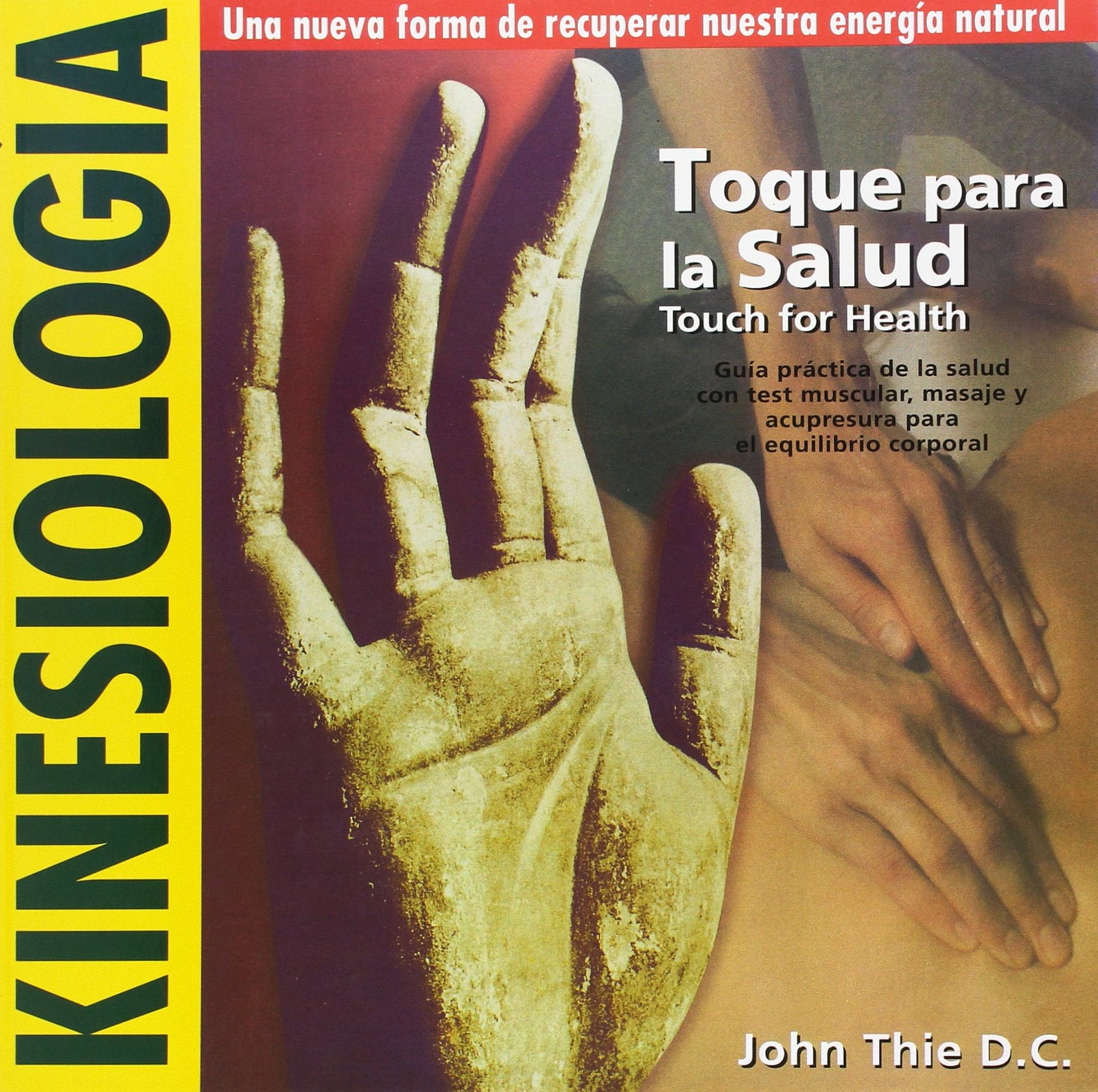 Toque para la salud : guía práctica de la salud con test muscular, masaje y acupresura para el equilibrio corporal