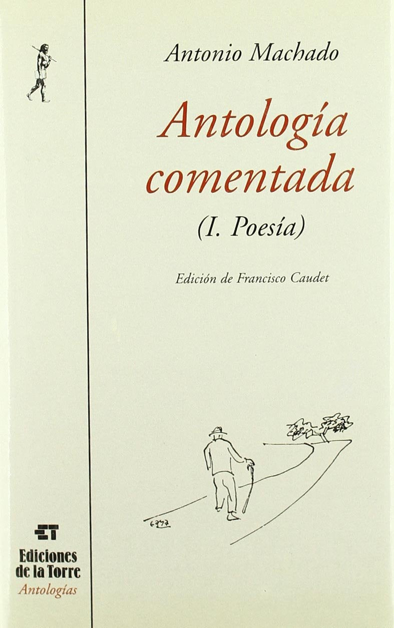 Antología comentada de Antonio Machado. Tomo I, poesía: Tomo I, poesía: 15 (Biblioteca de Nuestro Mundo, Antologías)