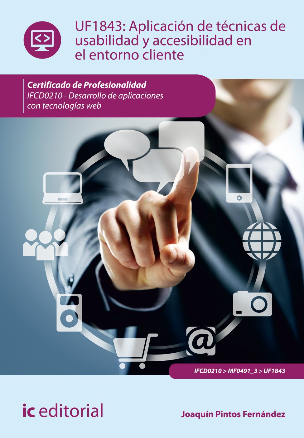Aplicación de técnicas de usabilidad y accesibilidad en el entorno cliente. IFCD0210 - Desarrollo de aplicaciones con tecnologías web (SIN COLECCION)