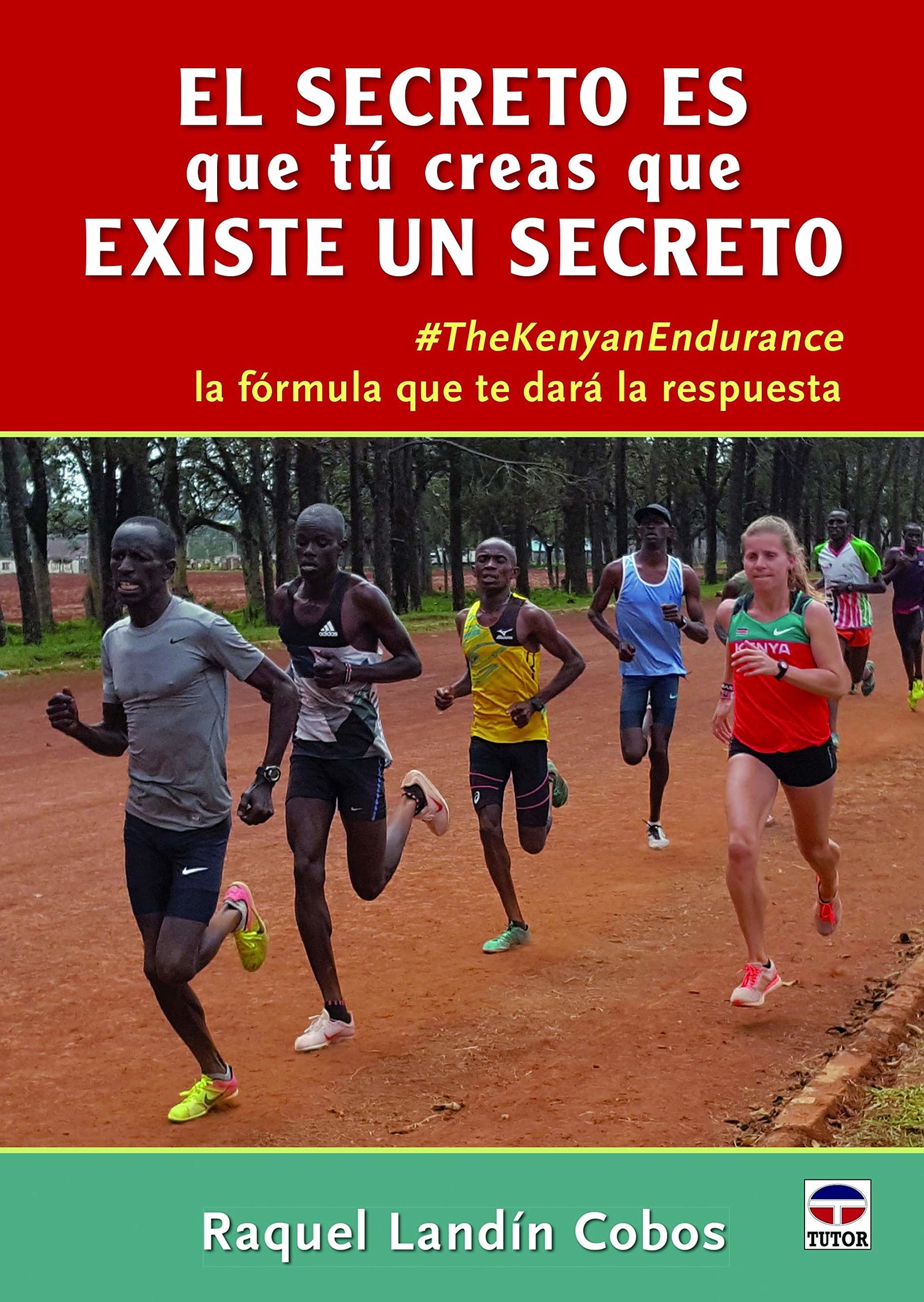 EL SECRETO ES QUE TÚ CREAS QUE EXISTE UN SECRETO #TheKenianEndurance la fórmula que te dará la respuesta (SIN COLECCION)