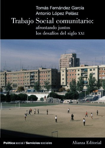 Trabajo Social Comunitario: afrontando juntos los desafíos del siglo XXI (El libro universitario - Manuales)