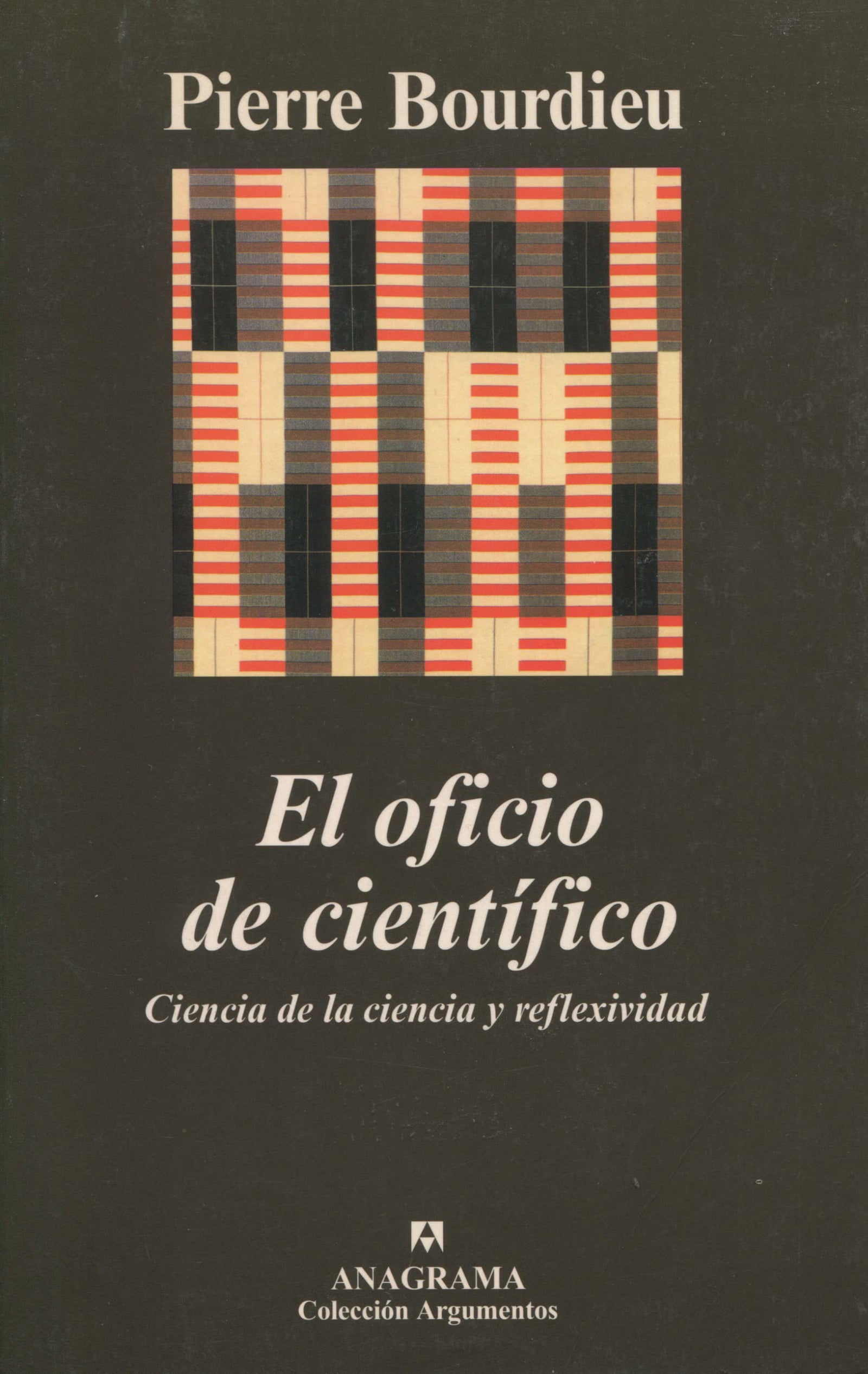 El oficio de científico: (Ciencia de la ciencia y reflexividad): 305 (Argumentos)