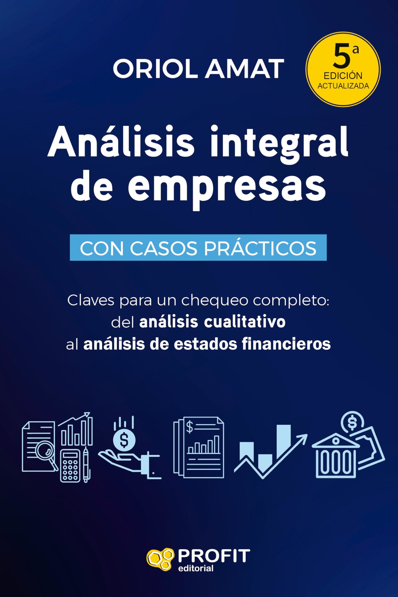 (5 Ed) Analisis Integral De Empresas - Claves Para Un Chequeo Completo: Desde El Analisis Cualitativo Al Analisis De Balances: Claves para un chequeo ... análisis cualitativo al análisis de balances