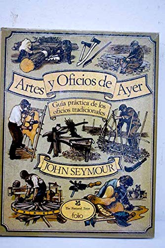 Artes y Oficios de Ayer: Guía Práctica de Oficios Tradicionales