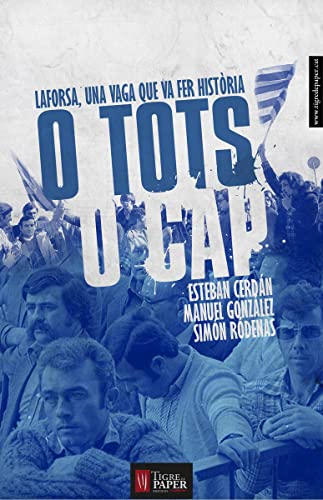 O Tots O Cap: Laforsa una vaga que va fer història (Urpes, les armes del tigre)