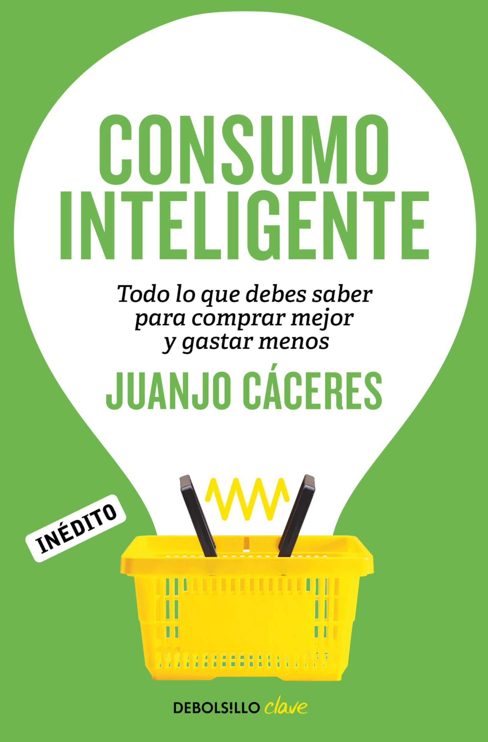 Consumo inteligente: Todo lo que debes saber para comprar mejor y gastar menos (Clave)