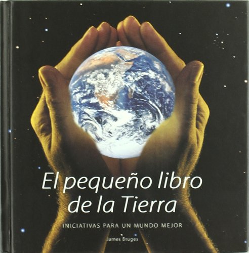 El pequeño libro de la Tierra: Ideas par lograr un planeta mejor (Inspiraciones)